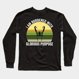 I am burdened with glorious purpose - burdened with glorious purpose Long Sleeve T-Shirt